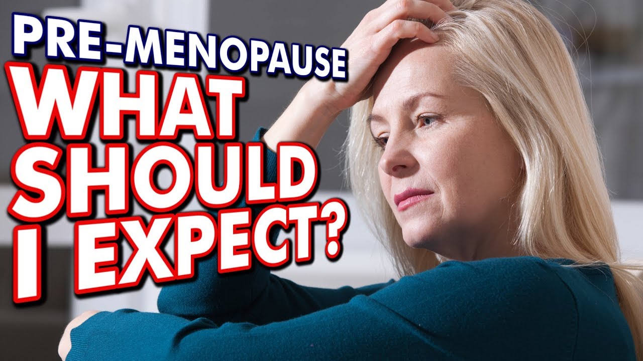 PRE-MENOPAUSE // Women: Here's What To Expect During 'The Change' (Prelude)