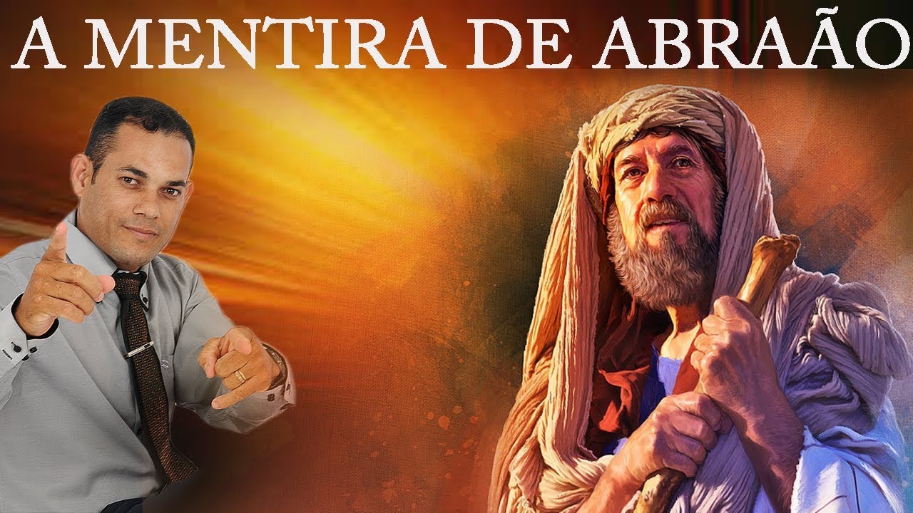 PREGAÇÃO SOBRE ABRAÃO, ESTUDO GÊNESIS 12. A mentira.