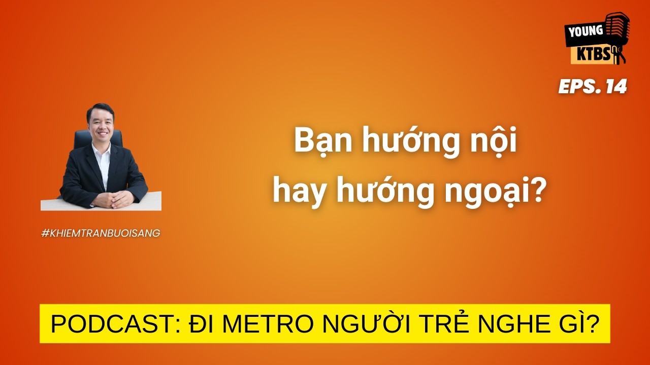 Tập 14: bạn hướng nội hay hướng ngoại?