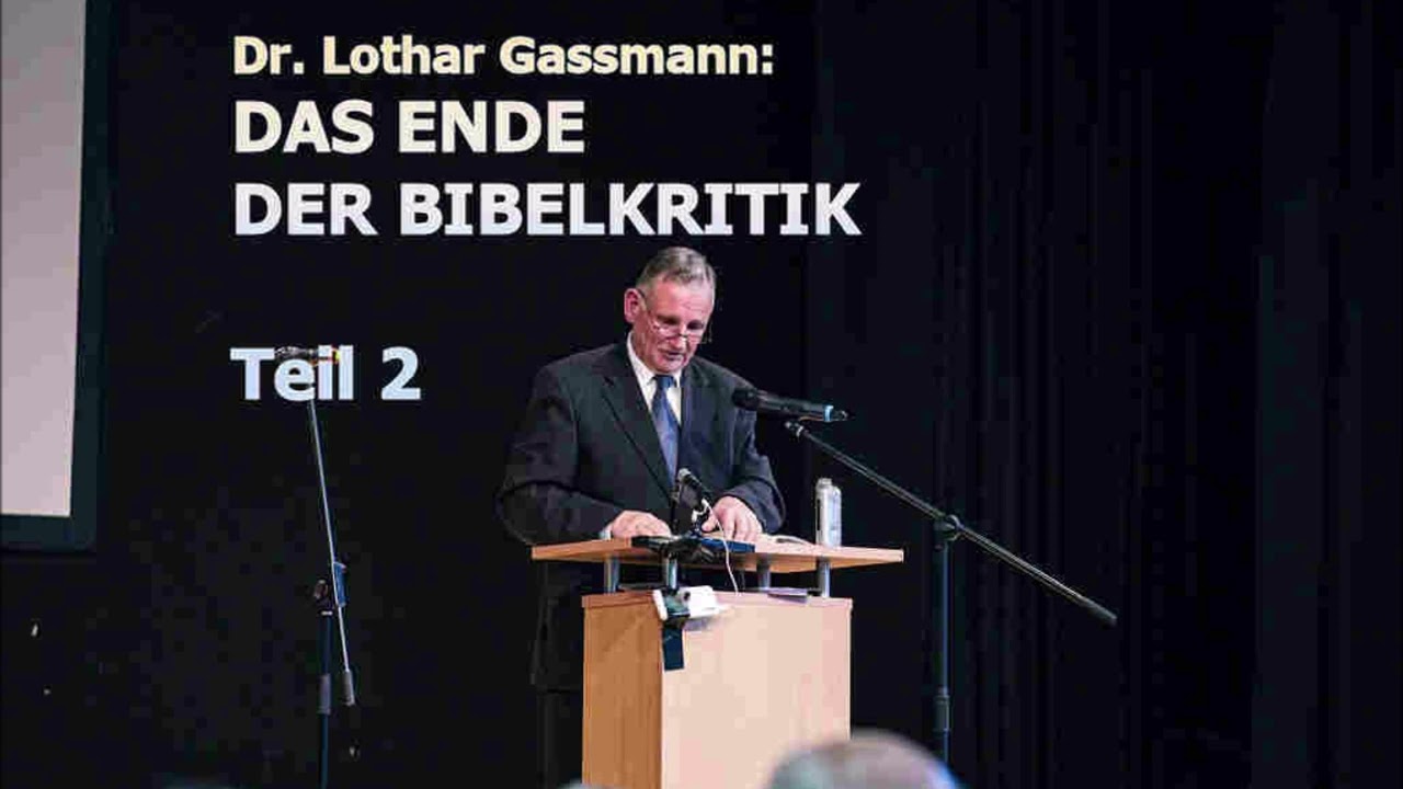 DAS ENDE DER BIBELKRITIK. Teil 2. Vortrag von Dr. Lothar Gassmann