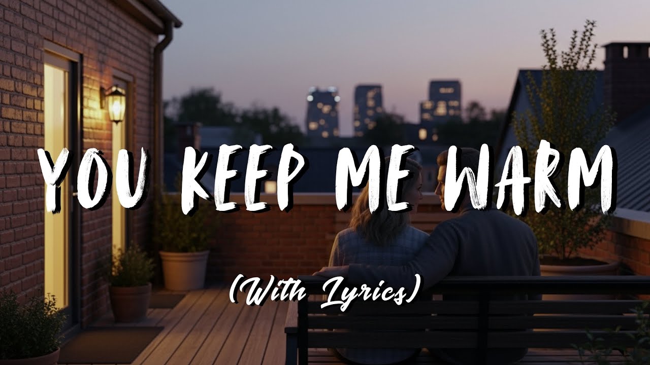 You Keep Me Warm: A Tender Love Song (Lyrics)