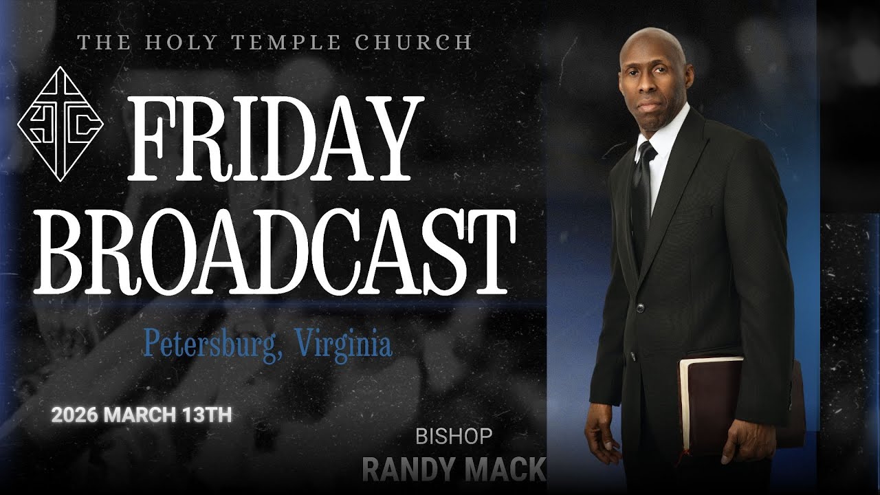 The Holy Temple Church: Mar. 13, 2026 Fri. Broadcast **Petersburg, VA**