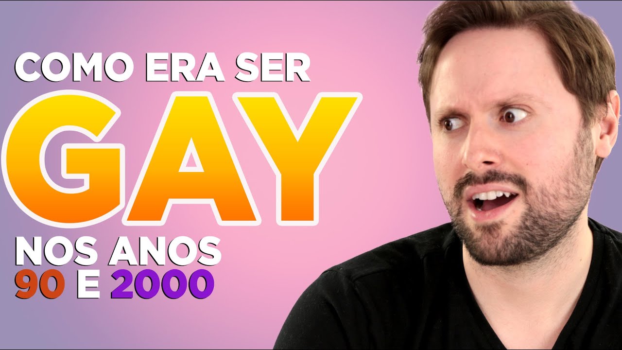 Como era ser gay nos anos 90 e 2000?