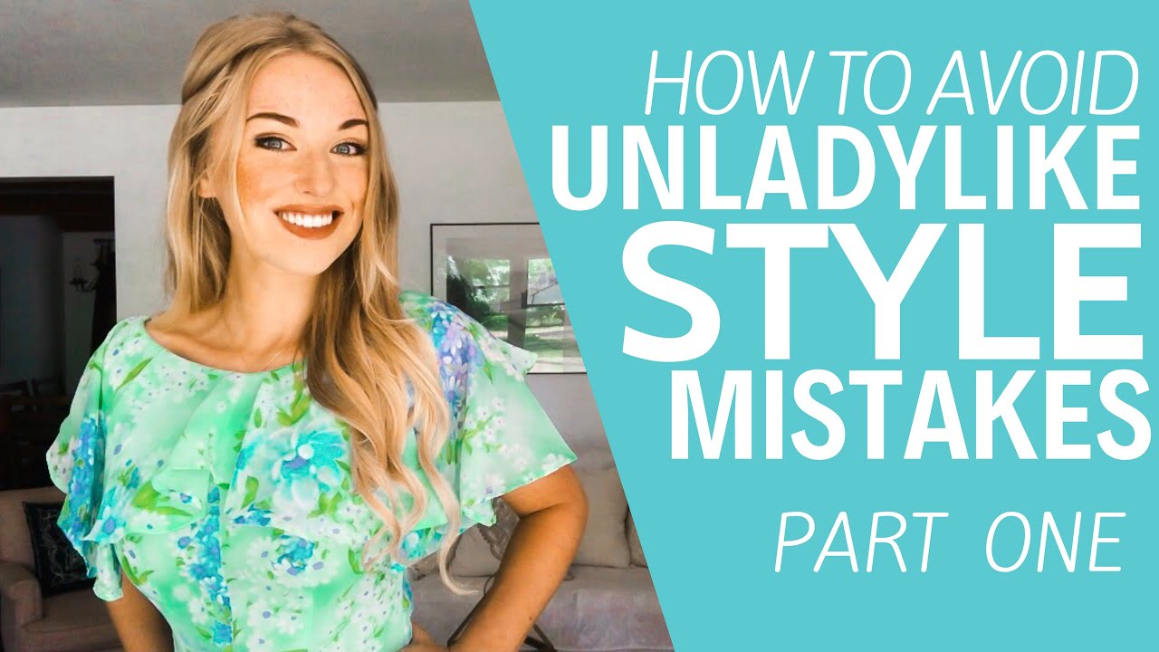 How to Avoid Unladylike Style Mistakes...