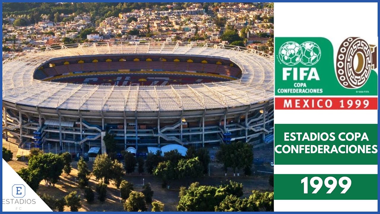 🔥 Los Estadios de la Copa Confederaciones 1999 | Las Sedes Históricas en México