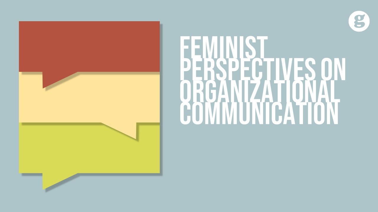Feminist Perspectives on Organizational Communication
