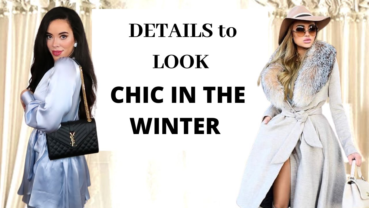 7 Details You Should Pay Attention to Look Chic This Winter !