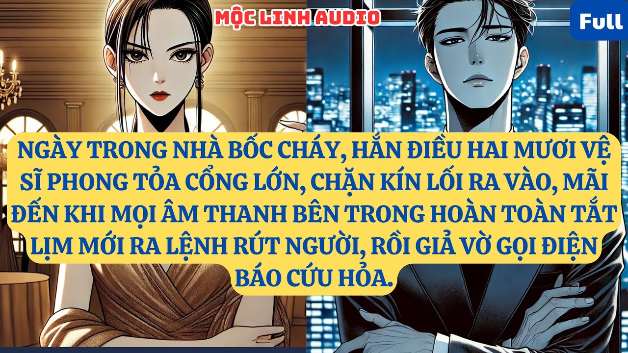 NGÀY TRONG NHÀ BỐC CHÁY, HẮN ĐIỀU HAI MƯƠI VỆ SĨ PHONG TỎA CỔNG LỚN  AT943