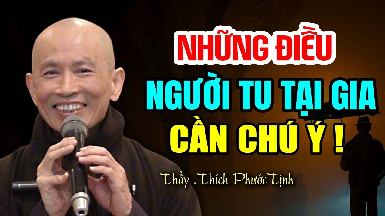 Những Điều Người Tu Tại Gia Cần Chú Ý - Thầy Thích Phước Tịnh