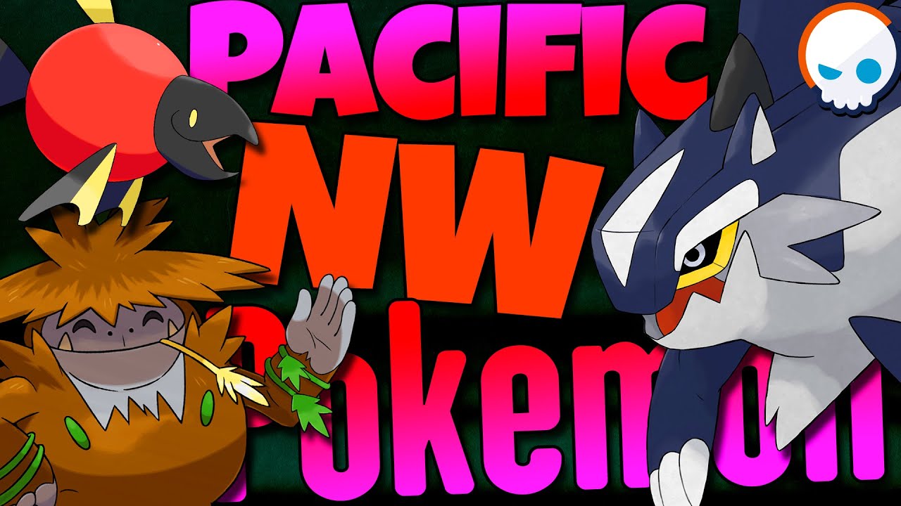 Pokemon for the Pacific Northwest! | Gnoggin - Kaskade Region