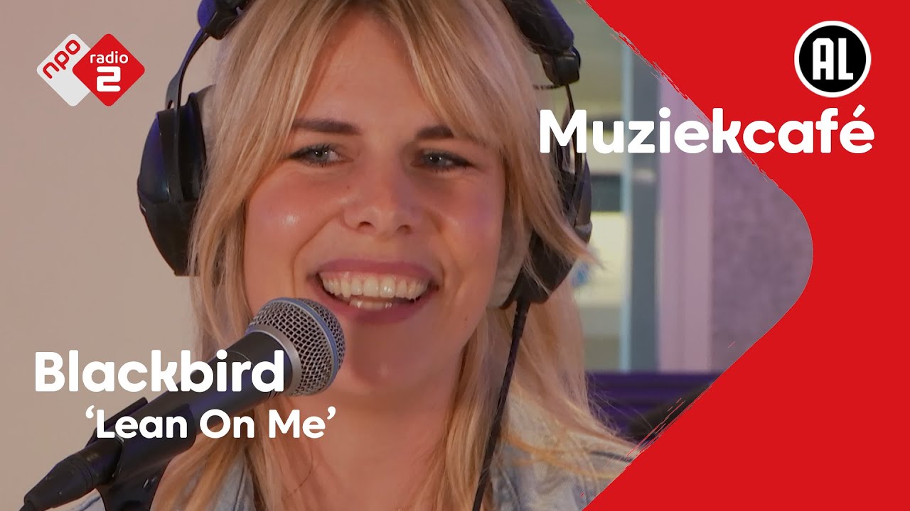 Blackbird - Lean On Me | NPO Radio 2