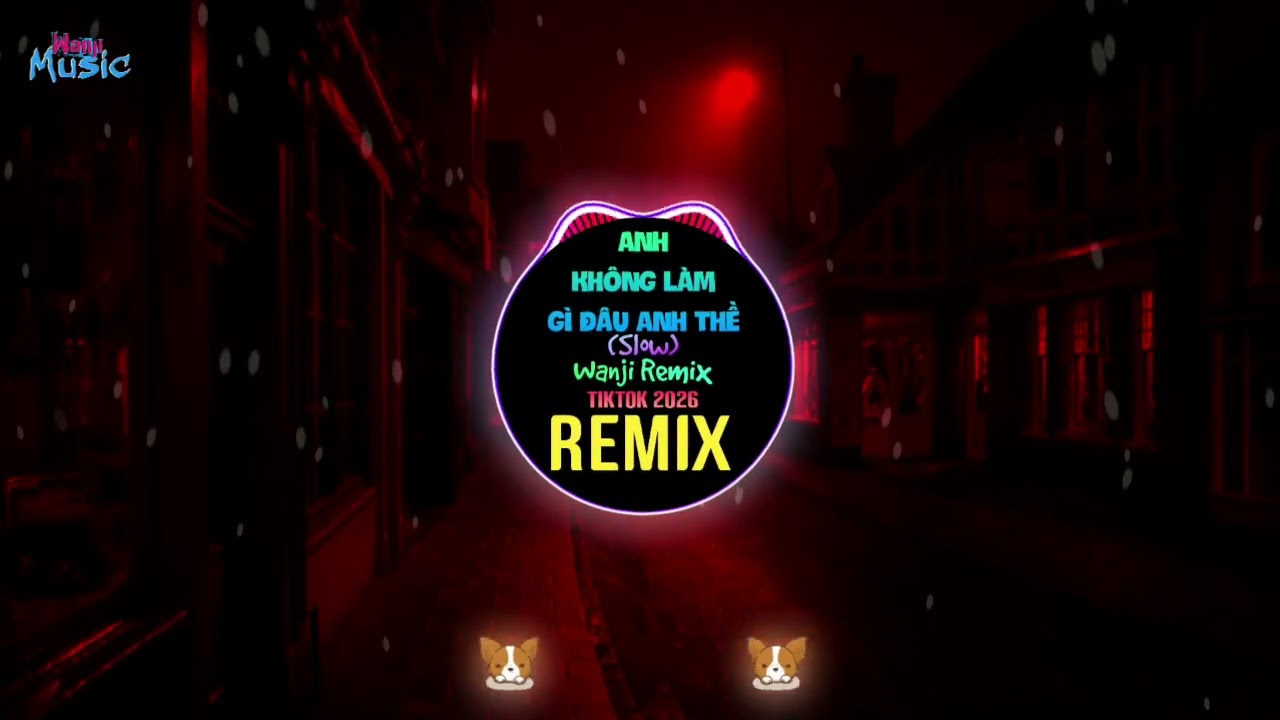 Anh Không Làm Gì Đâu Anh Thề (Wanji Remix Tiktok 2026) Slow || Hot Tiktok Douyin DJ抖音热播版 
