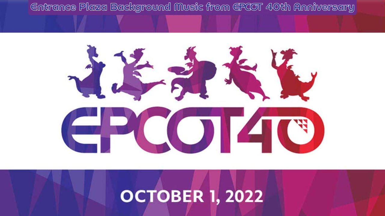 Entrance Plaza Background Music from EPCOT 40th Anniversary