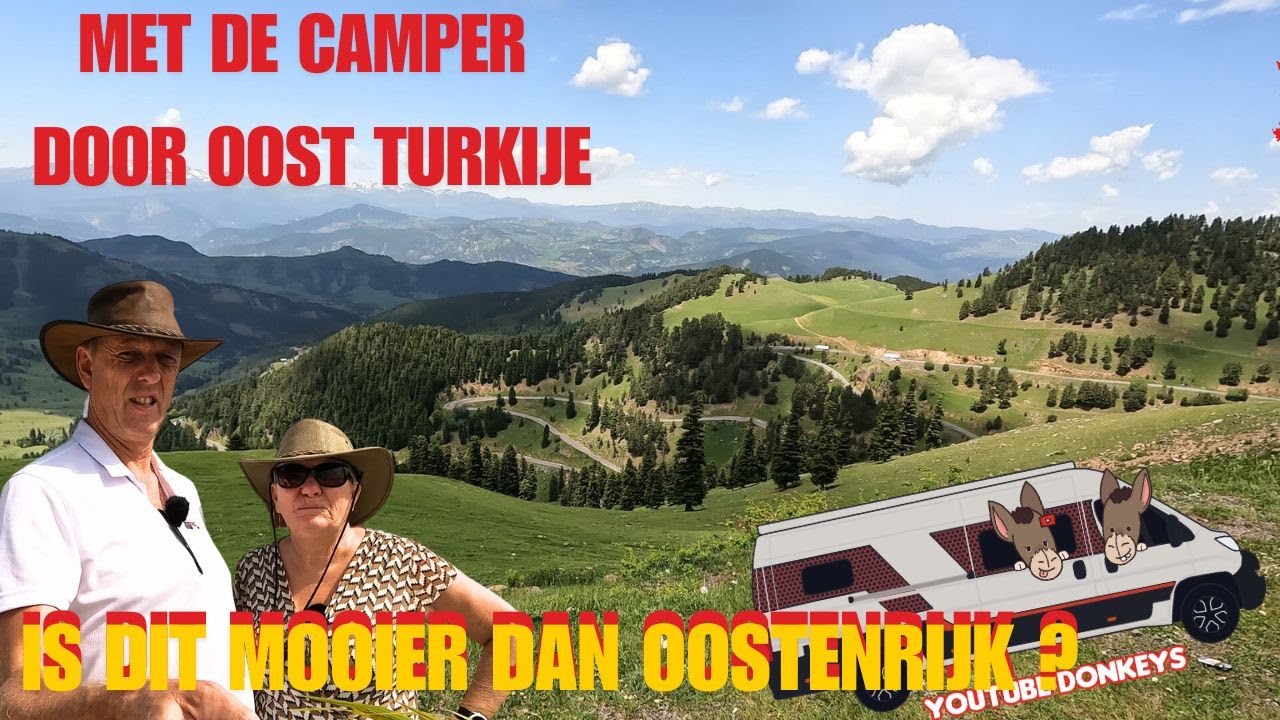 MET DE CAMPER DOOR OOST TURKIJE - IS TURKIJE MOOIER DAN OOSTENRIJK ?