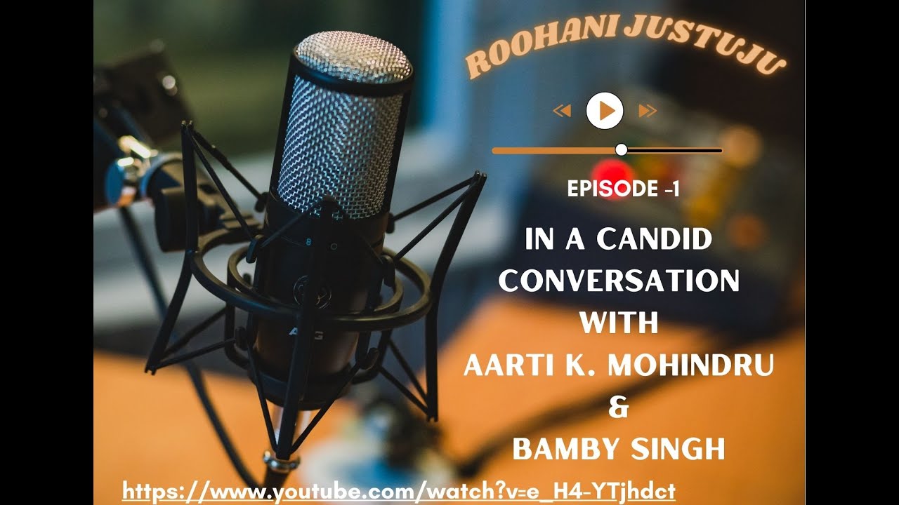 Roohani JustuJu with Aarti Kapur & Bamby Singh- Episode 1