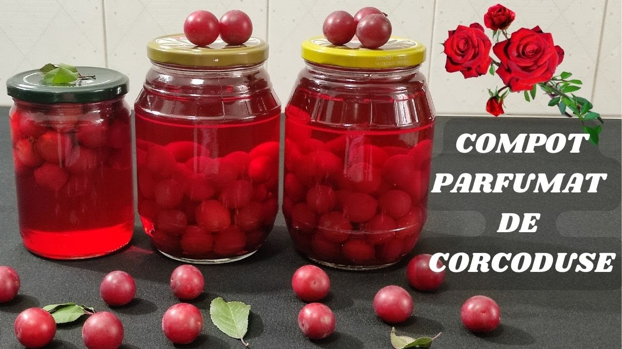 Compot de corcoduse  parfumat, dulce acrisor- cu putin zahar - bun & delicios
