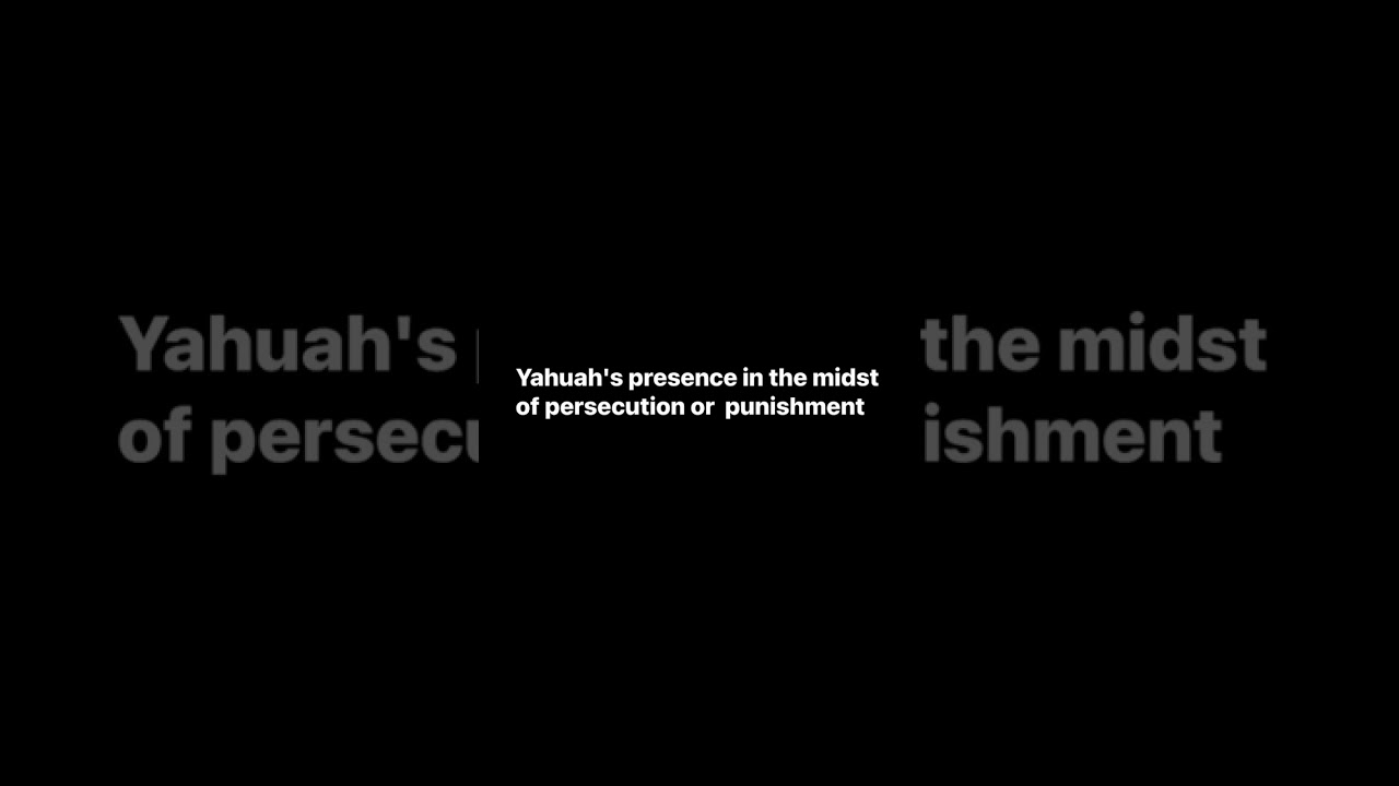 In the midst of persecution or punishment , there's YAHUAH