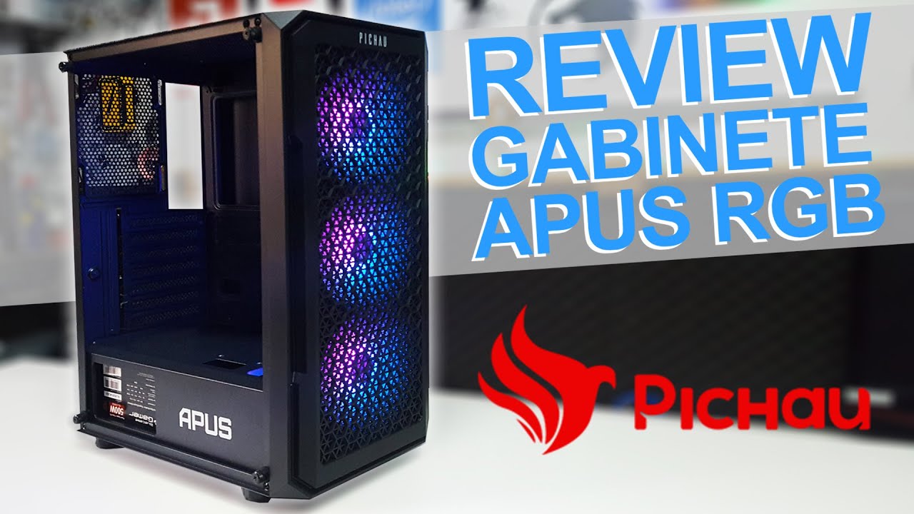 REVIEW GABINETE APUS RGB DA PICHAU
