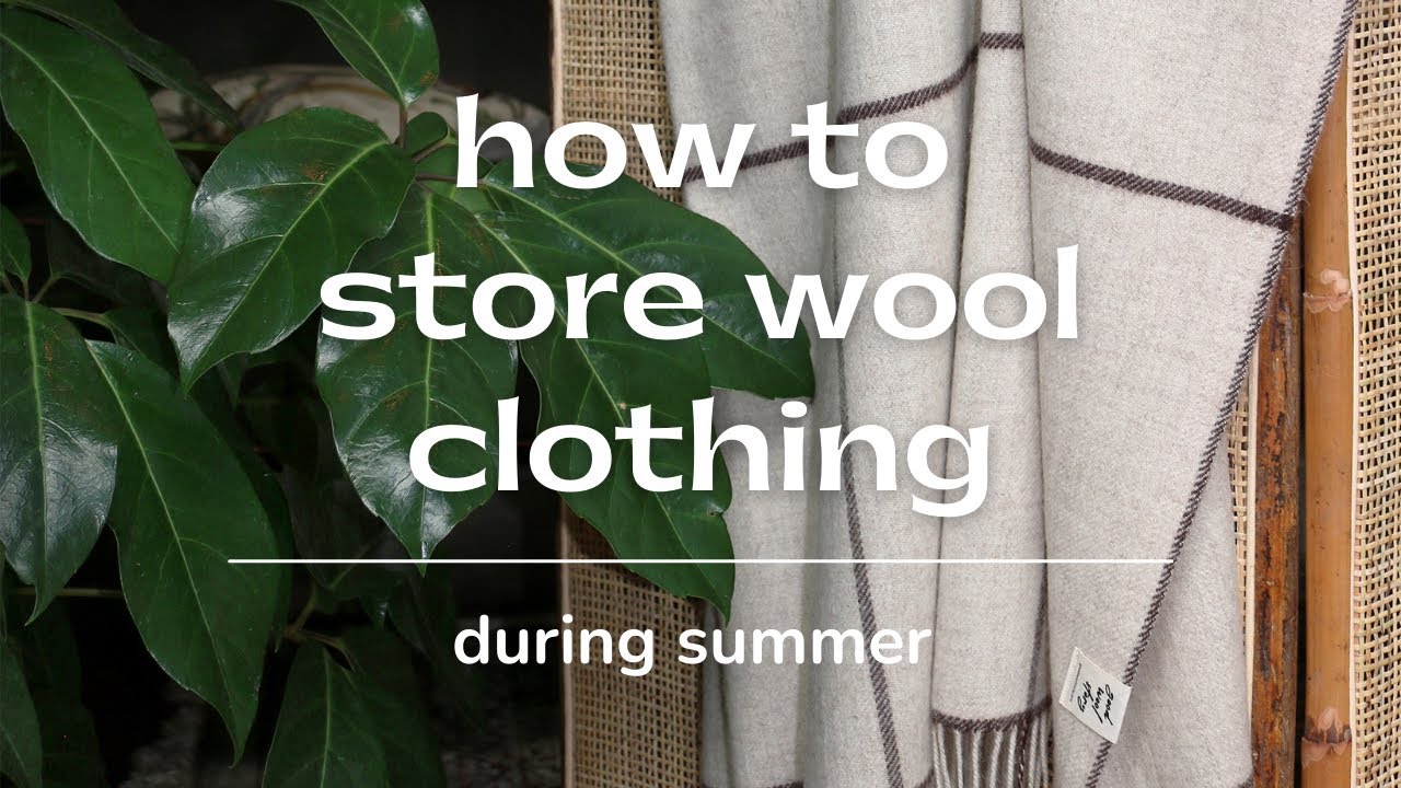 How to Store Wool During Summer