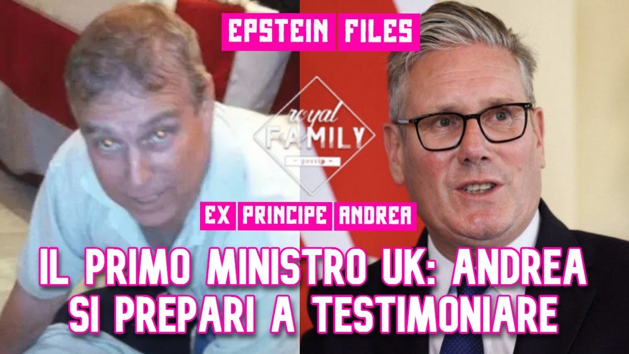 ANDREA SI DEVE PREPARARE A TESTIMONIARE, DICE STARMER, PRIMO MINISTRO UK #royalfamily