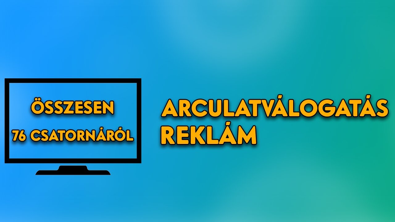 Arculatválogatás 76 csatornáról - reklám ident