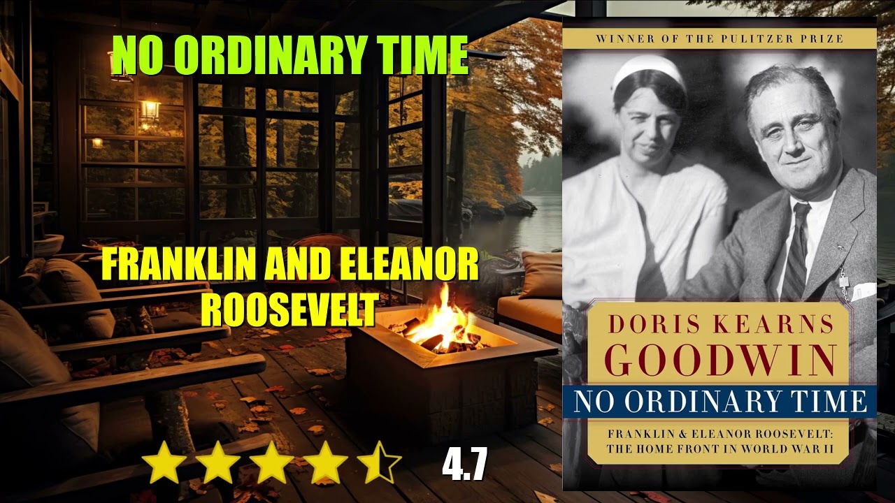 No Ordinary Time: Franklin and Eleanor Roosevelt: The Home Front in World War II - Book Summary