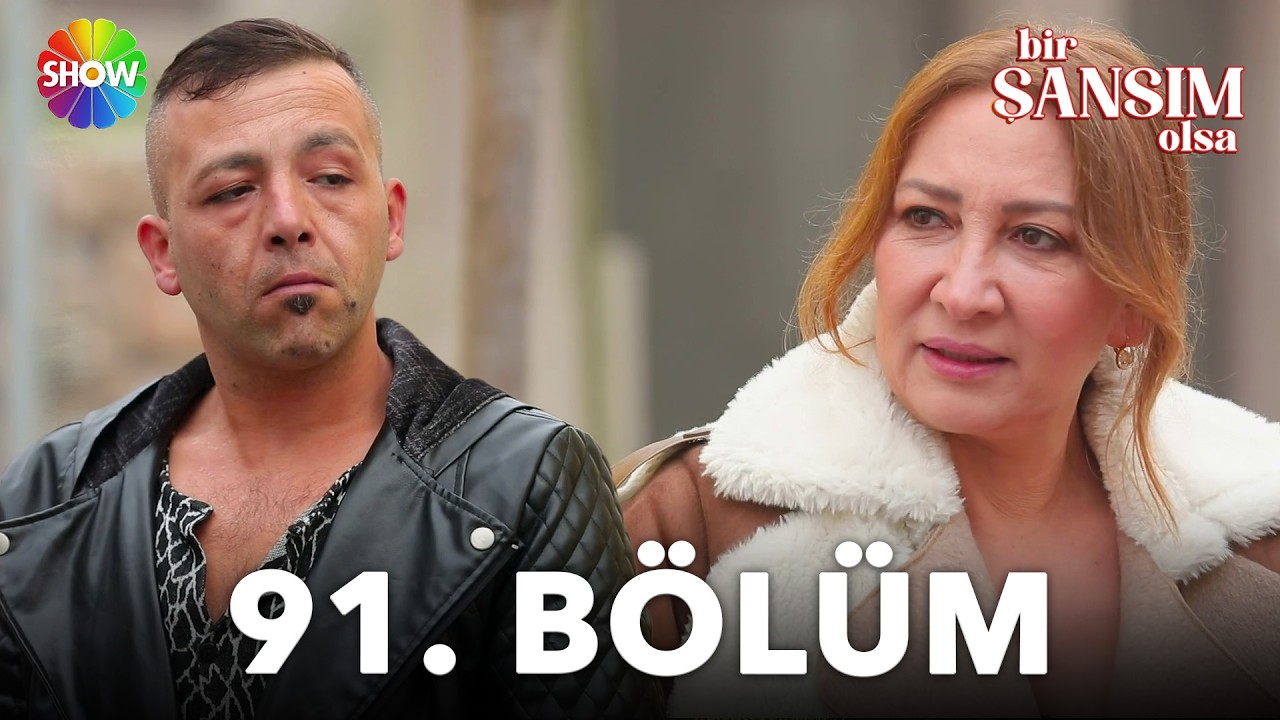 Bir Şansım Olsa 91.Bölüm
