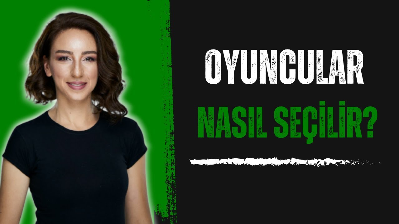 Oyuncular nasıl seçilir? / Deneme çekimlerinde dikkat etmeniz gerekenler