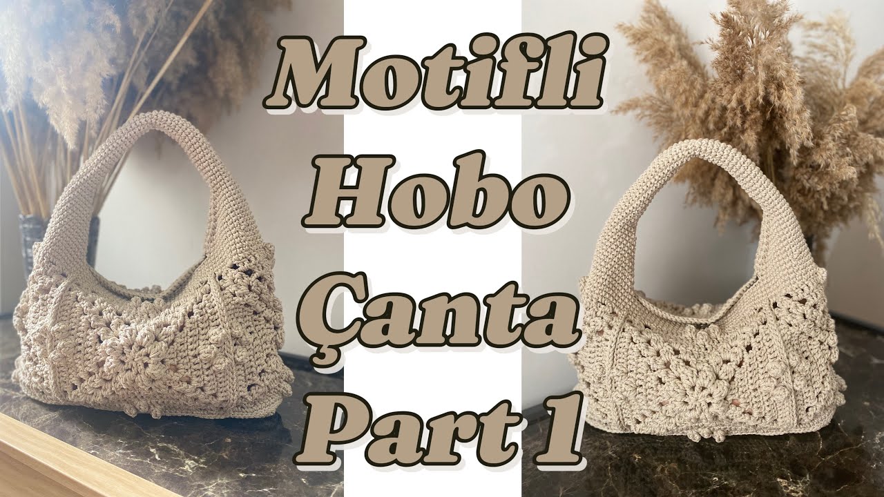 TARİFİ BAŞKA YERDE YOK‼️ Motifli Hobo Çanta  PART1 🌸 #hobobag #hoboçanta #motifçanta