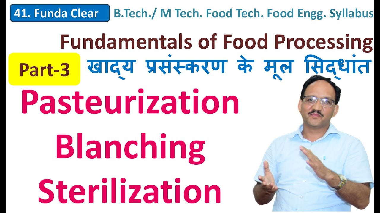 Fundamentals of Food Technology Lecture 3 | Pasteurization Blanching Sterilization  | SK Sharma