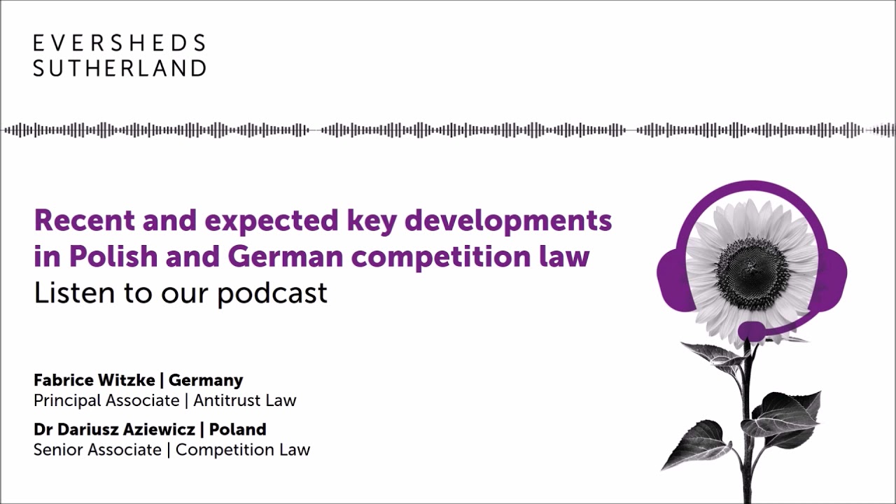 Recent and expected key developments in Polish and German competition law - podcast