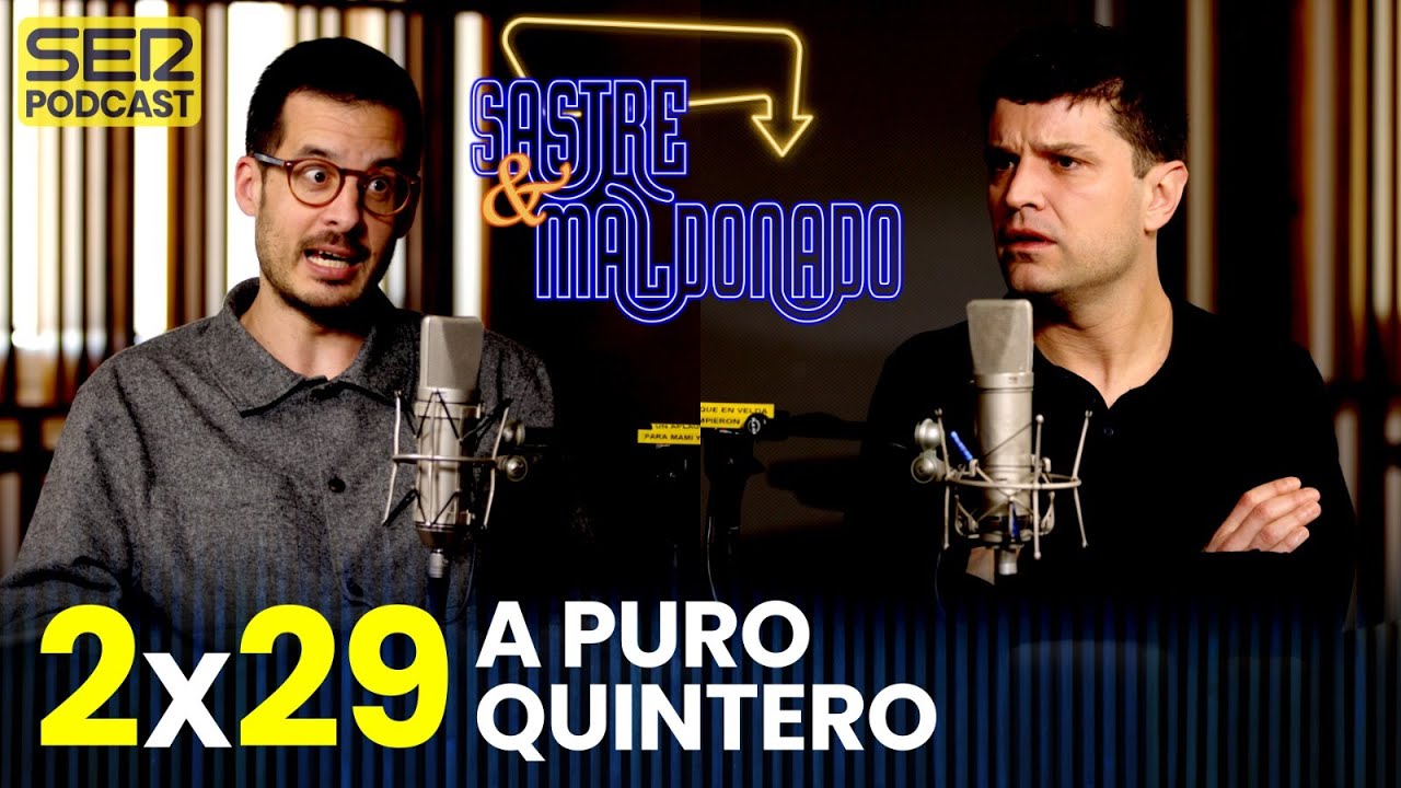 SASTRE Y MALDONADO  2x29: A puro Quintero