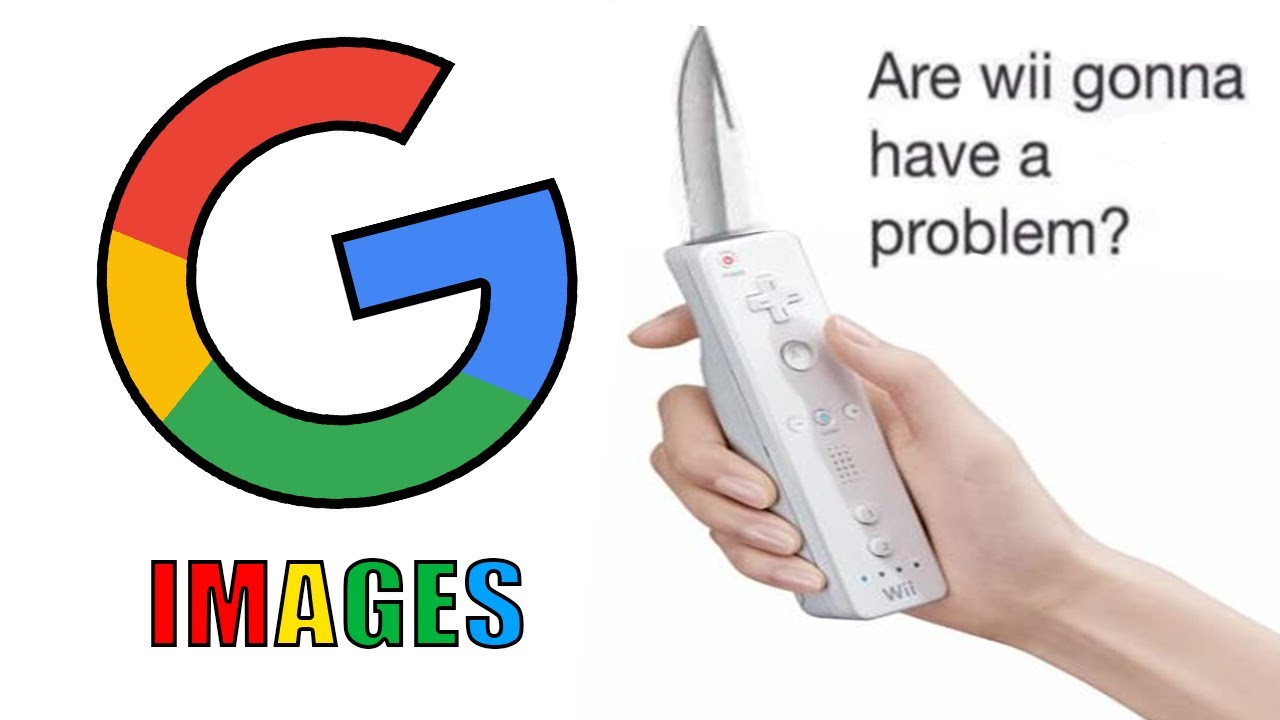 Are Wii Gonna Have a Problem but every word is a Google Image