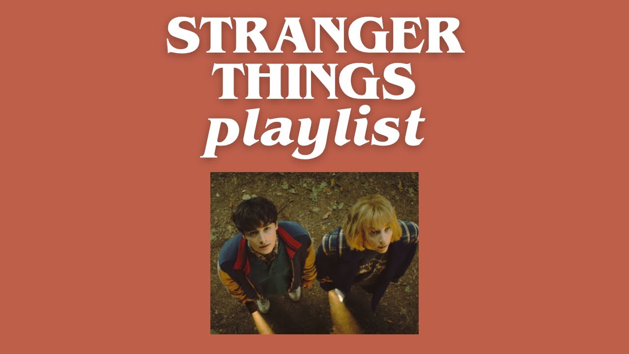 A stranger things playlist! (All seasons)