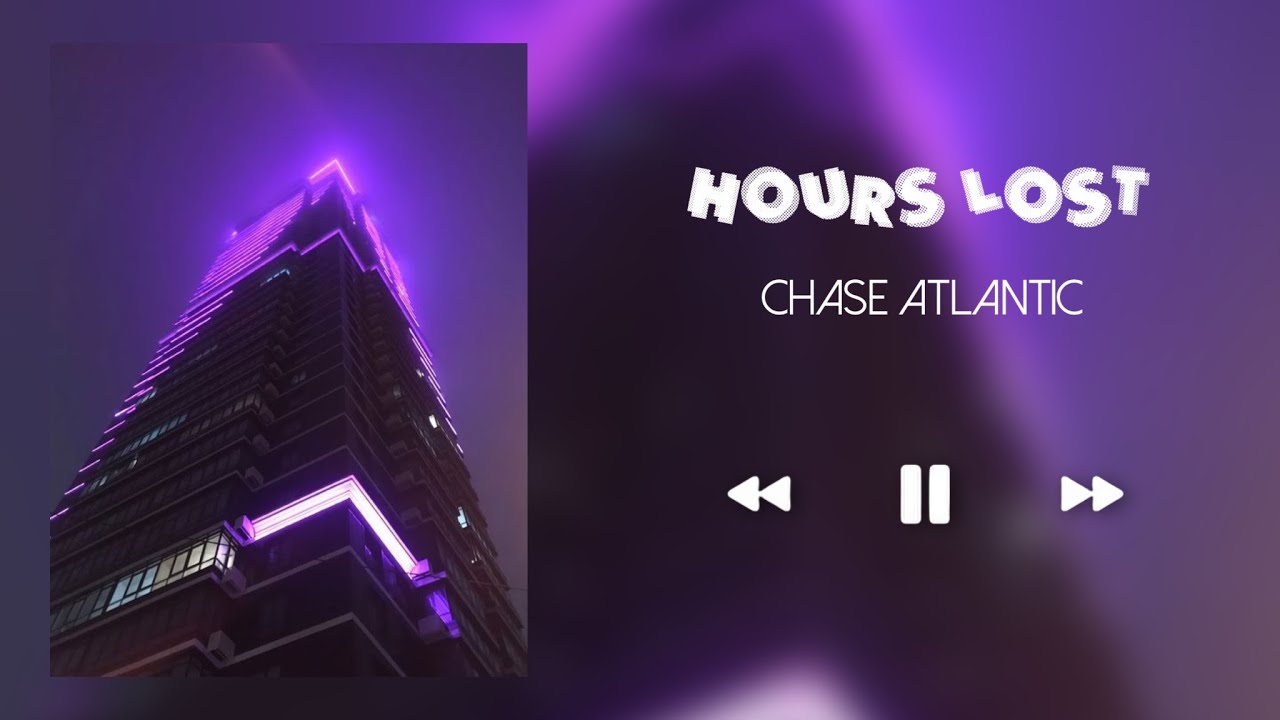 HOURS LOST - CHASE ATLANTIC (SLOWED+REVERB)