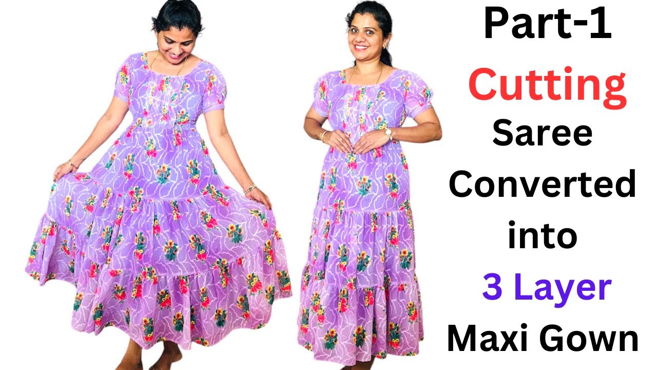 Convert Saree into 3 Layered Frock Cutting & Stitching|Maxi Gown|Simple & Easy method for beginners