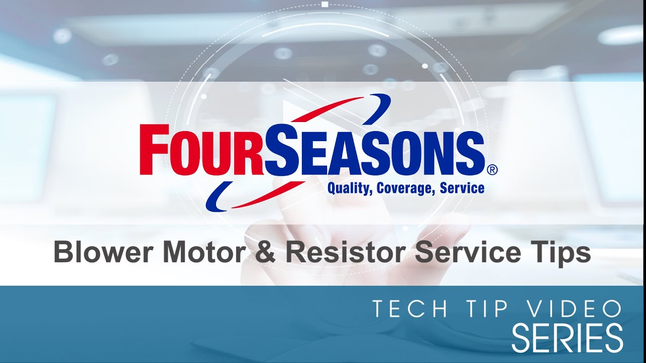 Blower Motor & Resistor Service Tips