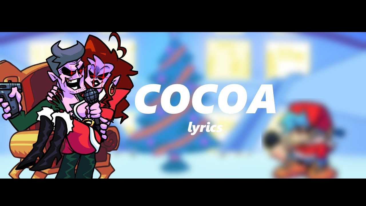 Friday Night Funkin&rsquo;| &ldquo;Cocoa&rdquo; Lyrics