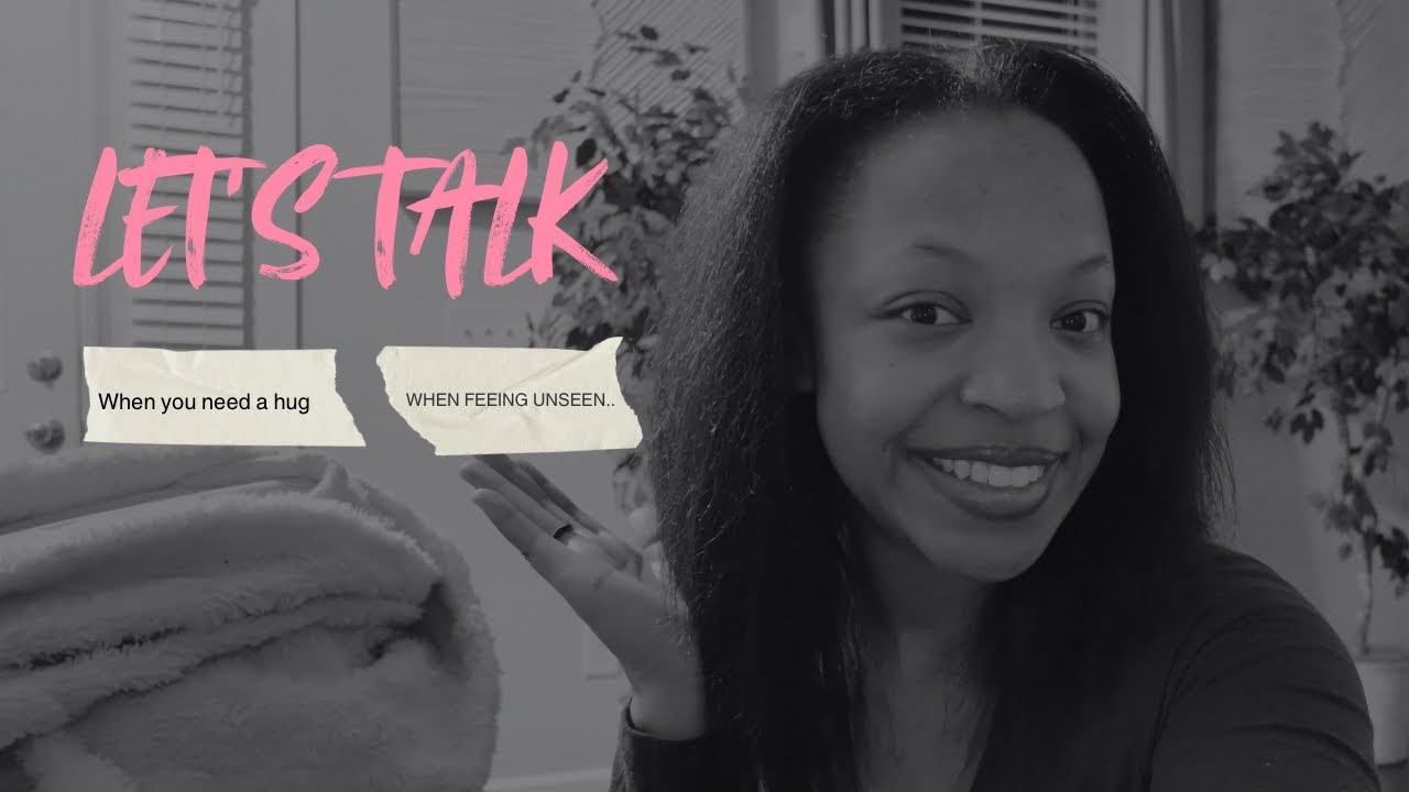 VLOG: LETS TALK|  FEEL UNSEEN? WATCH THIS!!