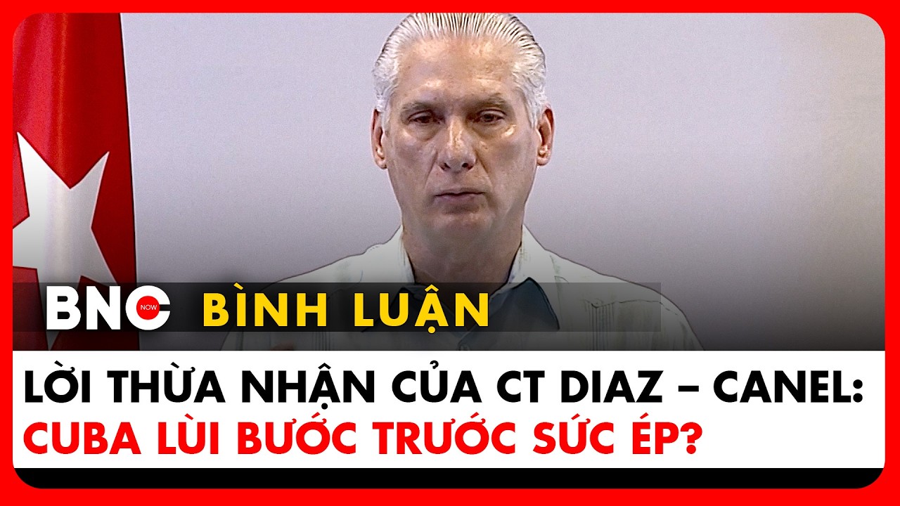 Buổi họp báo của Chủ tịch Cuba Diaz – Canel, lộ diện loạt nhân vật đàm phán Mỹ | Bình luận Quốc tế