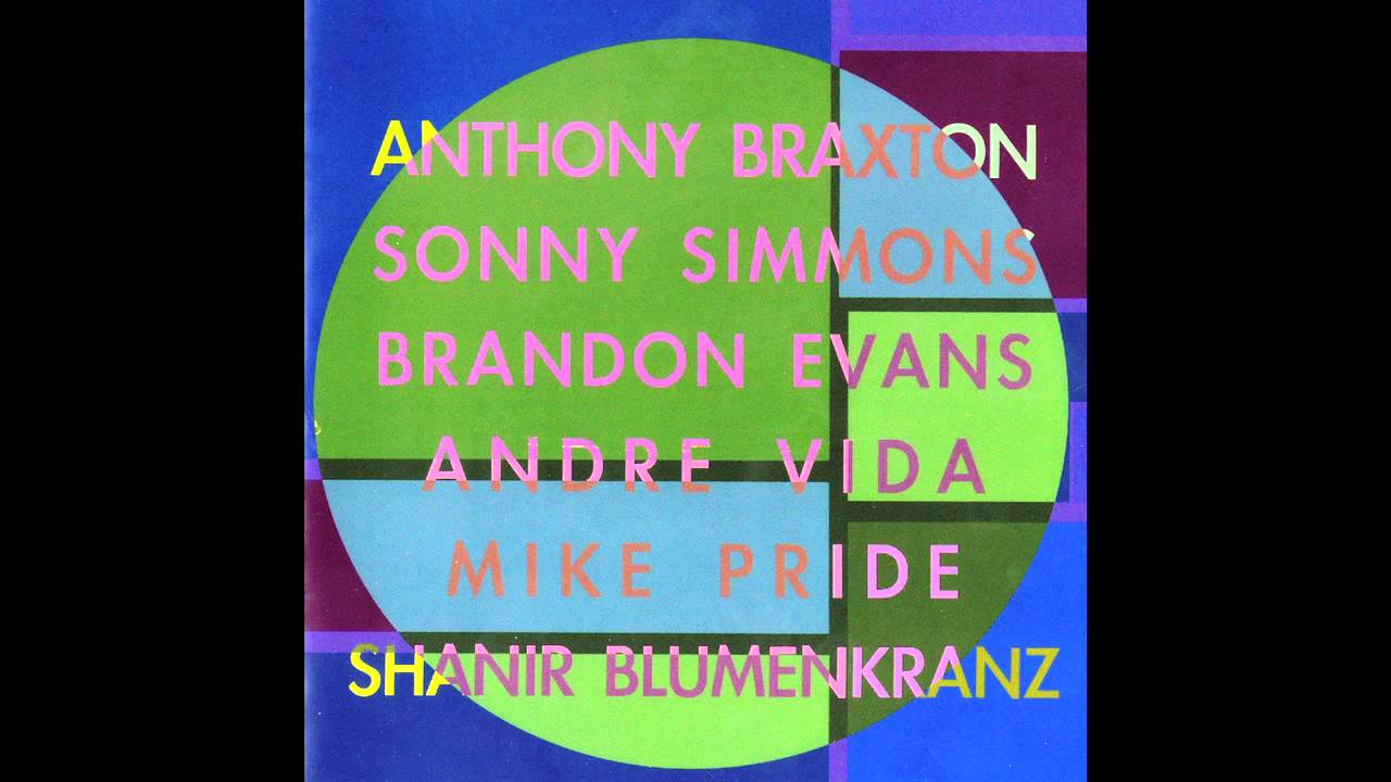 Anthony Braxton, Sonny Simmons, Brandon Evans, Andre Vida, Mike Pride, Shanir Blumenkranz