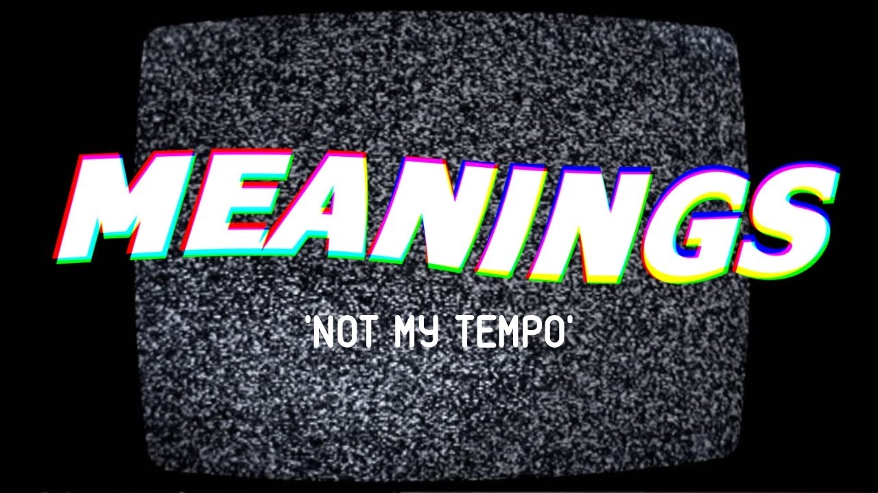 Meanings - Not My Tempo