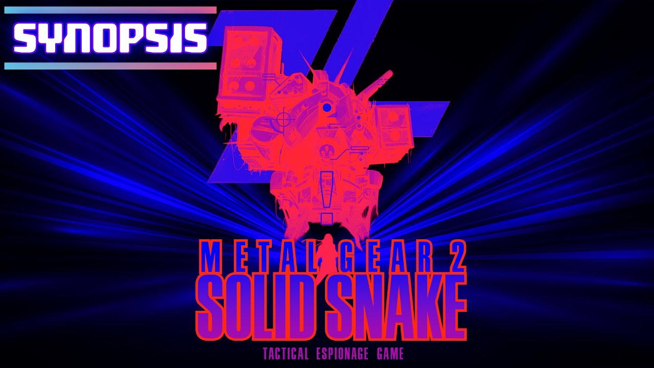 SYNOPSIS - Metal Gear 2 : SOLID SNAKE