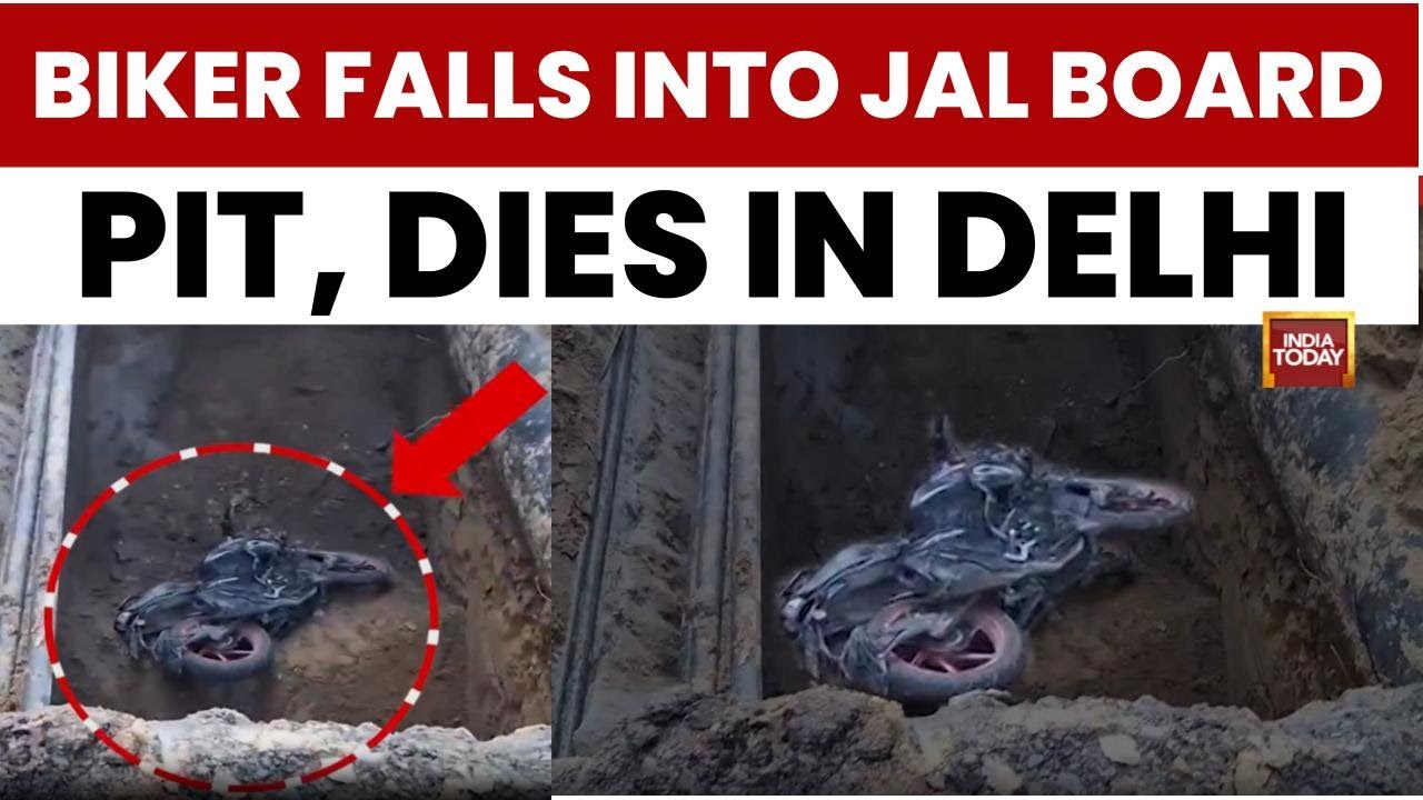 Ashish Sood Orders Probe After Biker Dies In Uncovered Delhi Jal Board Pit | India Today News