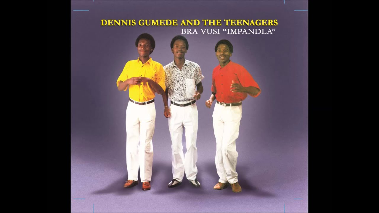 DENNIS GUMEDE & THE TEENAGERS - Bra Vusi 