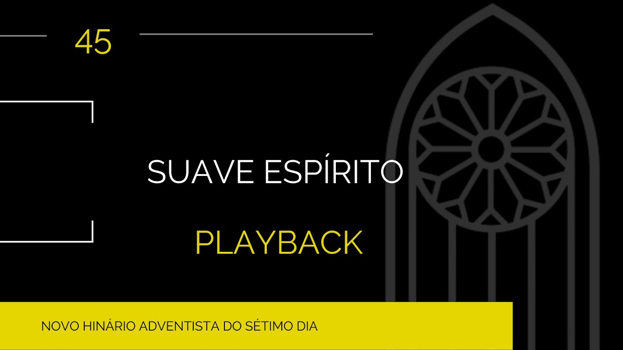 Novo Hin&aacute;rio Adventista &bull; Hino 45 &bull; Suave Esp&iacute;rito &bull; Playback