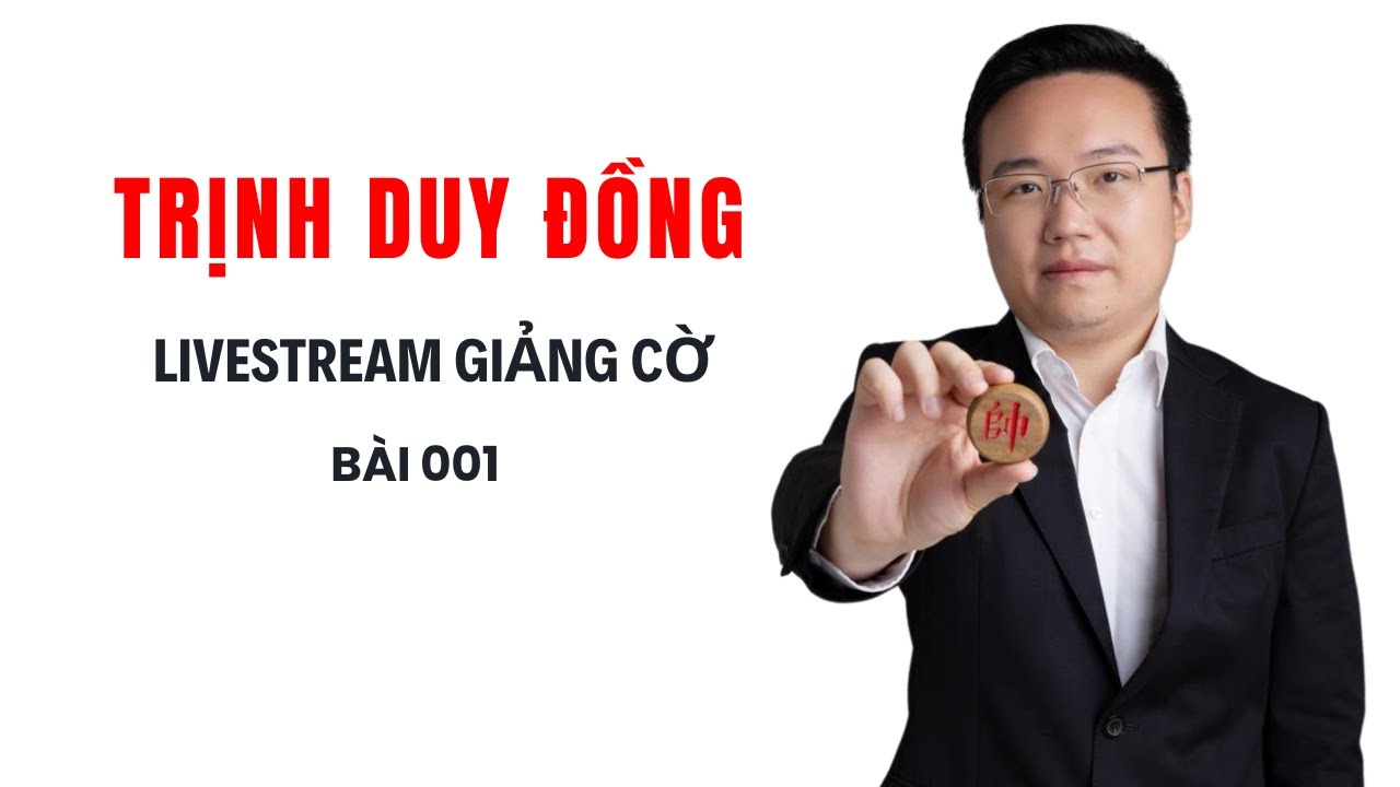 Trịnh Duy Đồng Livestream Giảng Cờ - Bài 001