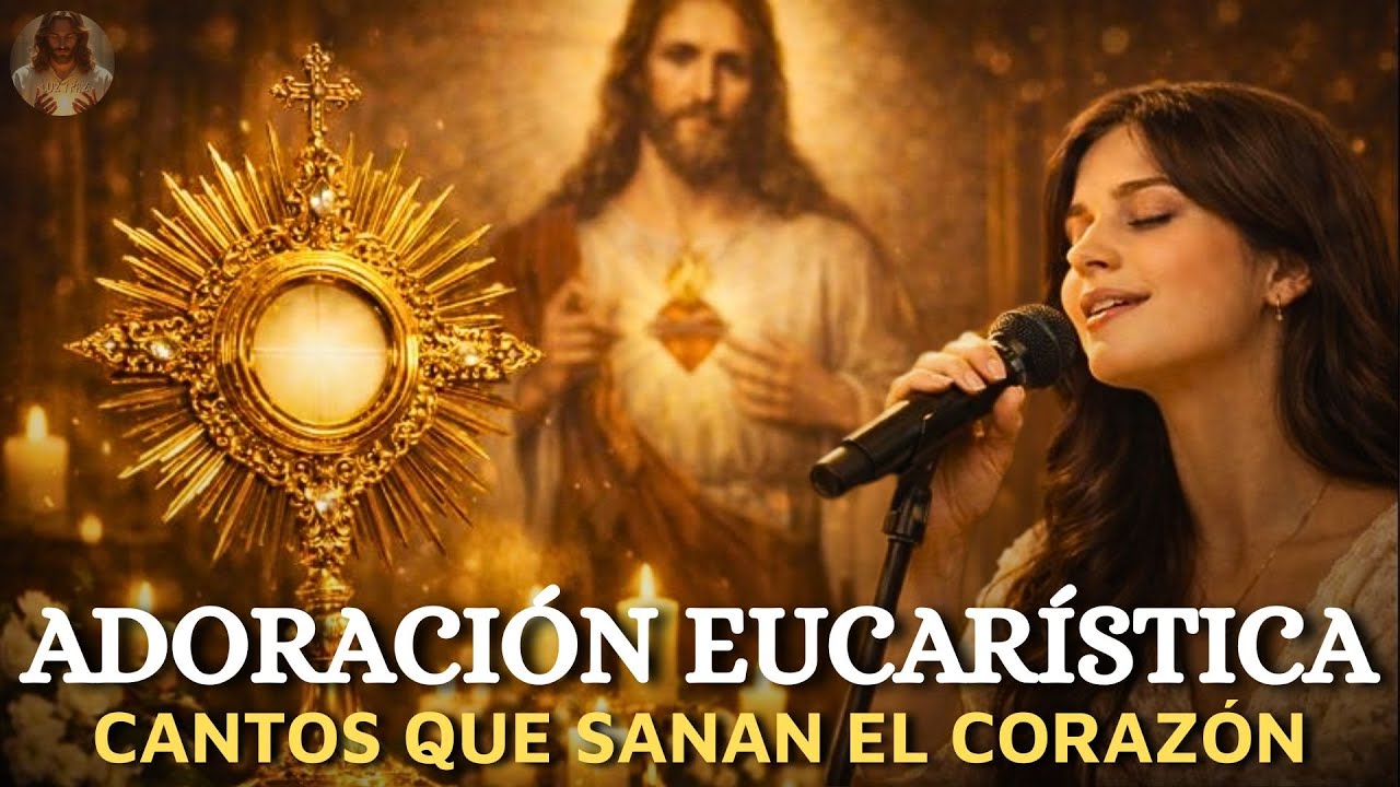 ADORACIÓN EUCARÍSTICA 🙏 Cantos a Jesús Sacramentado | Cantos que Sanan el Corazón