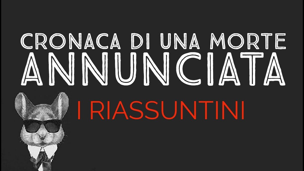 CRONACA DI UNA MORTE ANNUNCIATA - I RIASSUNTINI
