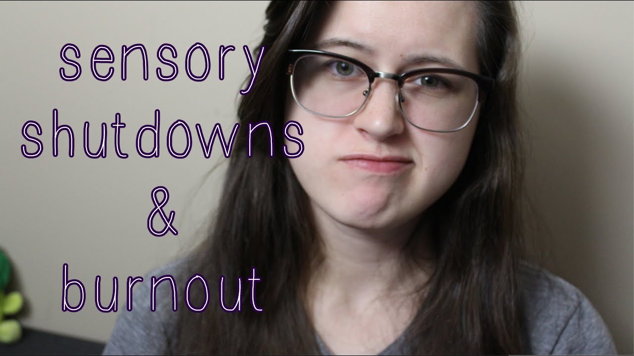 Sensory Shutdowns + Sensory Burnout | Sensory Awareness Series